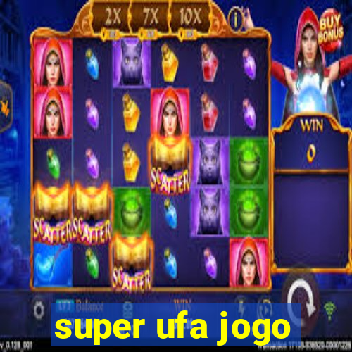 super ufa jogo