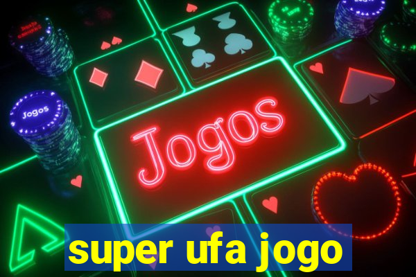 super ufa jogo