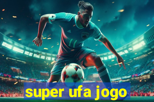 super ufa jogo