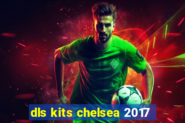 dls kits chelsea 2017