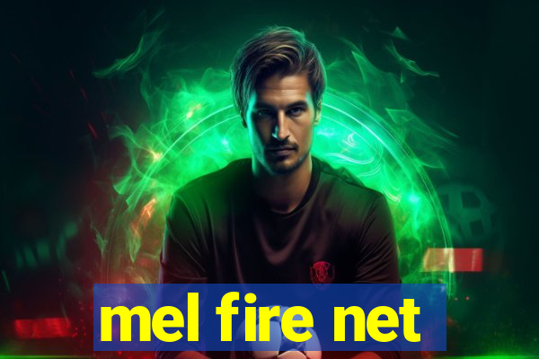 mel fire net