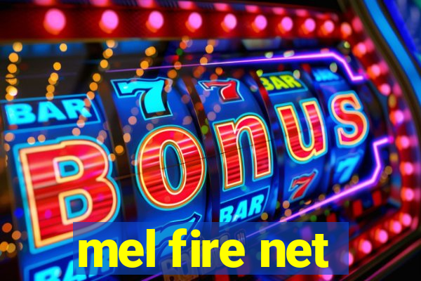 mel fire net