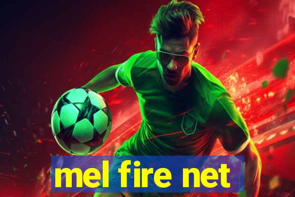 mel fire net