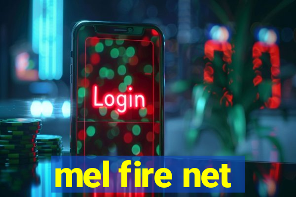 mel fire net