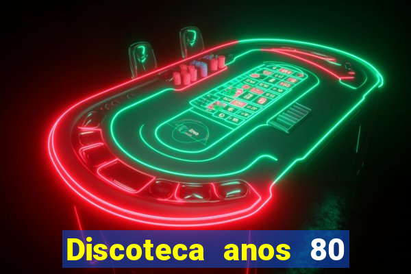 Discoteca anos 80 internacional sua musica