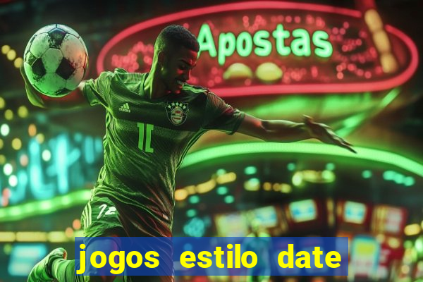 jogos estilo date ariane para android