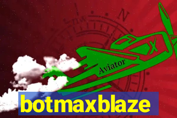 botmaxblaze