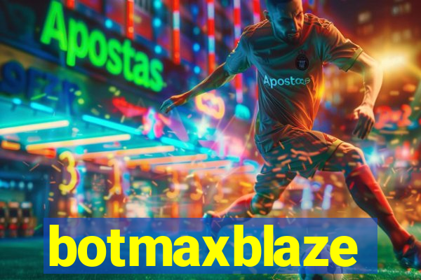 botmaxblaze