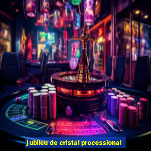 jubileu de cristal processional