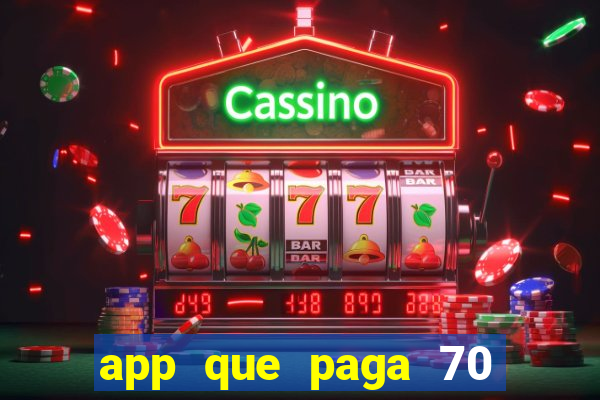 app que paga 70 reais para se cadastrar 2023