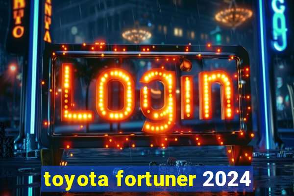 toyota fortuner 2024