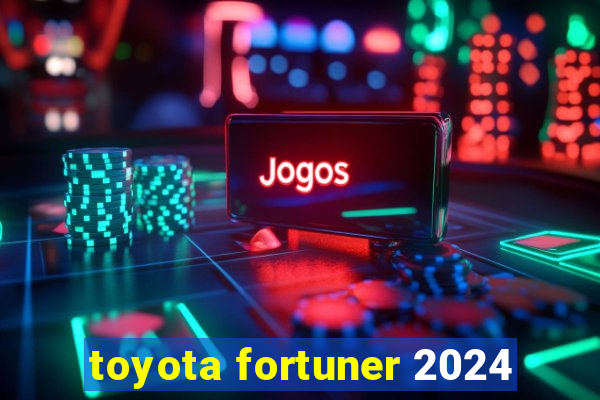 toyota fortuner 2024