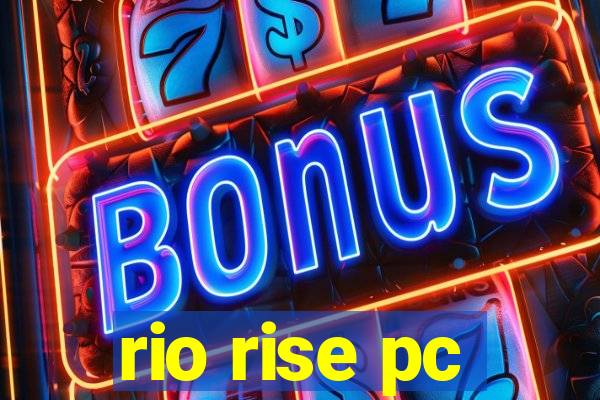 rio rise pc