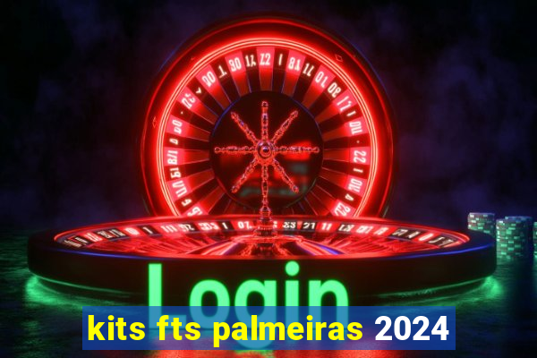 kits fts palmeiras 2024