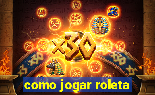 como jogar roleta