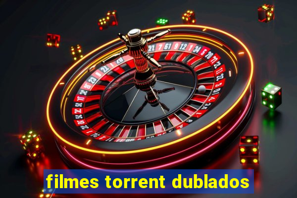 filmes torrent dublados