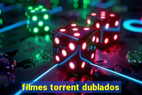 filmes torrent dublados