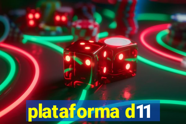 plataforma d11