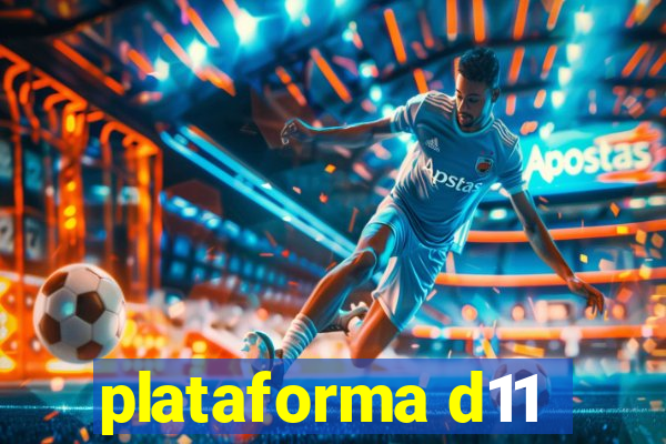 plataforma d11