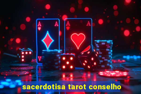 sacerdotisa tarot conselho