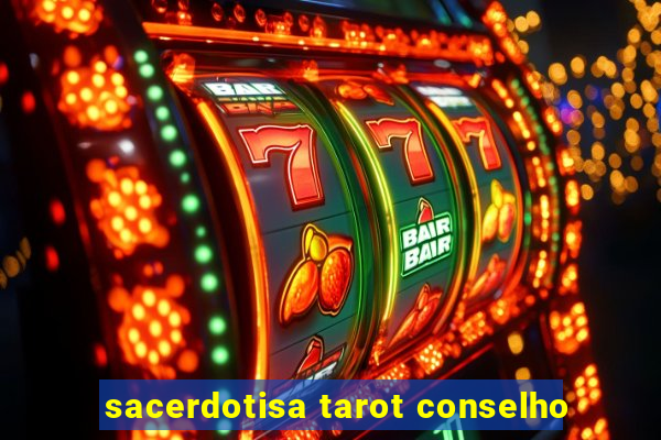 sacerdotisa tarot conselho