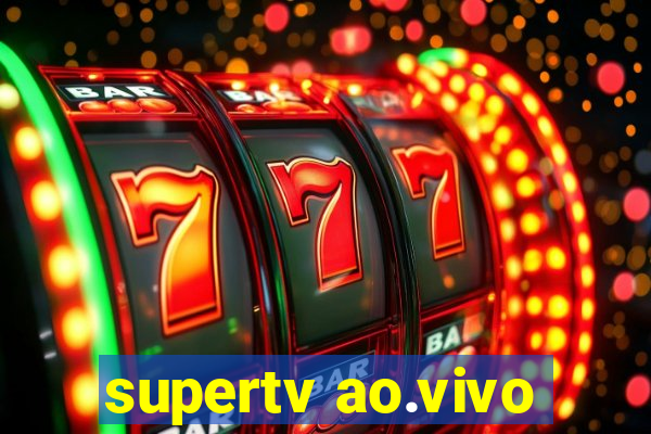 supertv ao.vivo