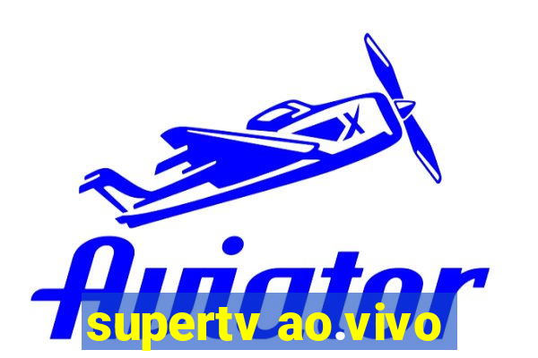 supertv ao.vivo