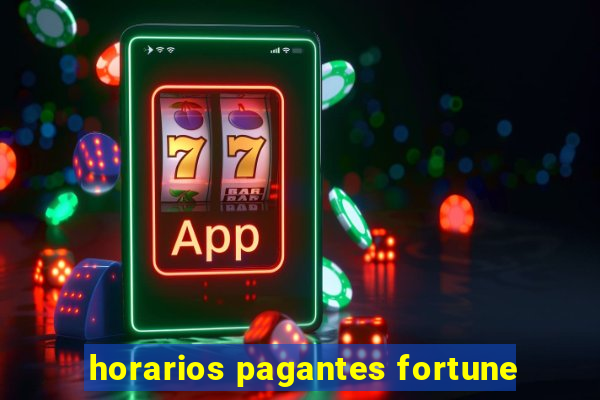 horarios pagantes fortune