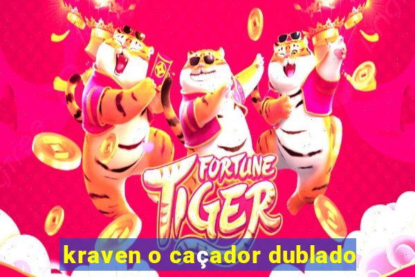 kraven o caçador dublado