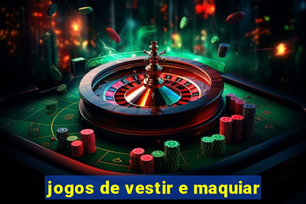 jogos de vestir e maquiar