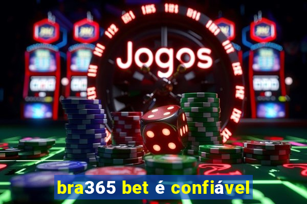 bra365 bet é confiável