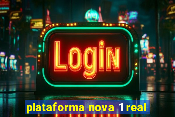 plataforma nova 1 real