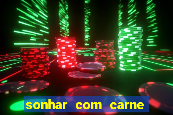 sonhar com carne assada jogo do bicho