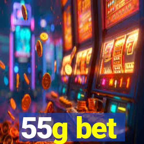 55g bet