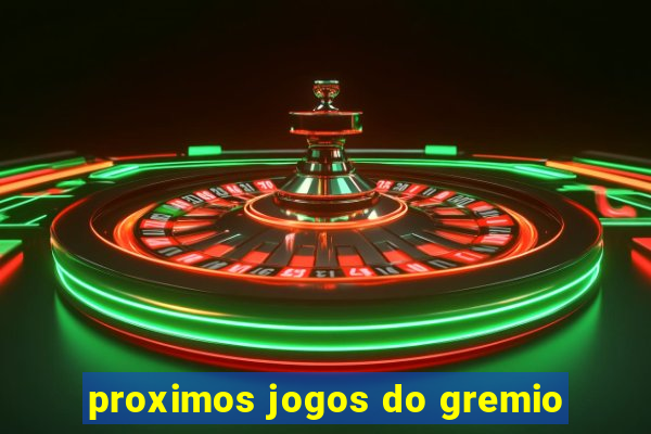 proximos jogos do gremio