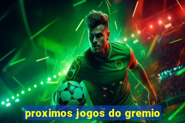 proximos jogos do gremio