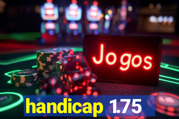 handicap 1.75