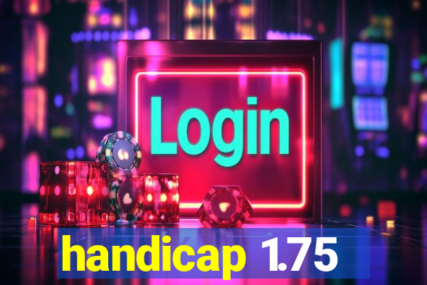 handicap 1.75