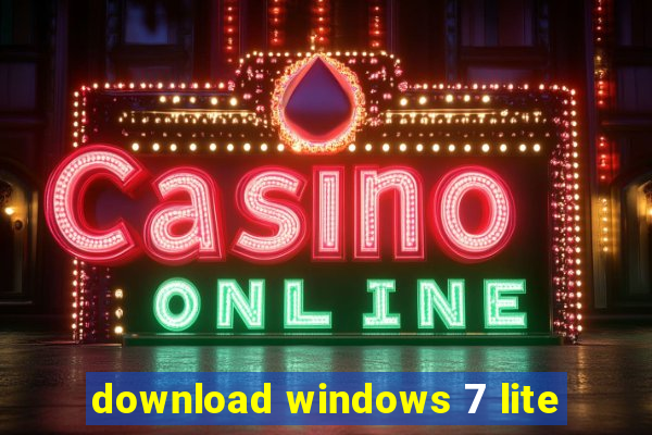 download windows 7 lite