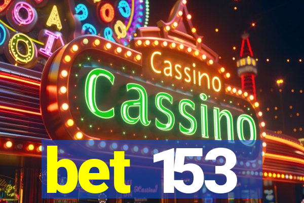 bet 153