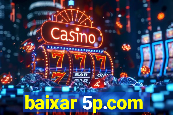 baixar 5p.com