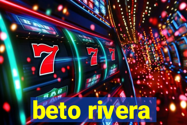 beto rivera