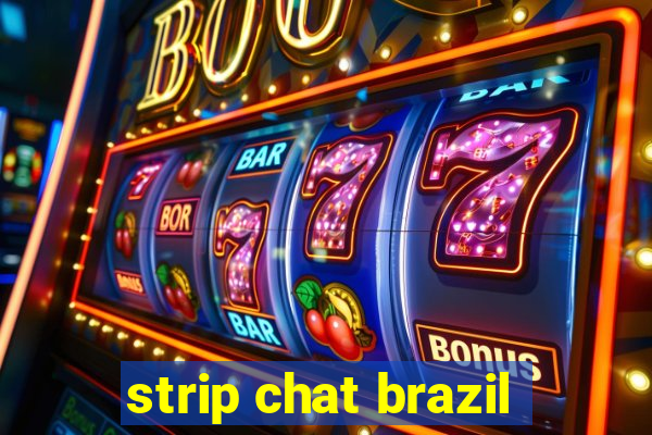 strip chat brazil