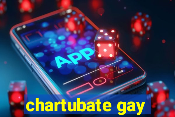 chartubate gay