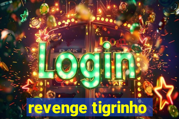 revenge tigrinho