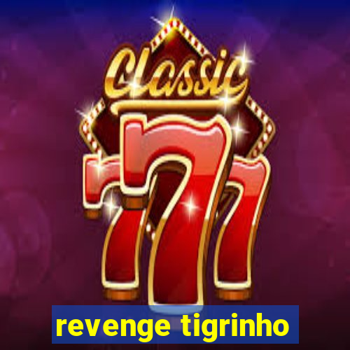 revenge tigrinho