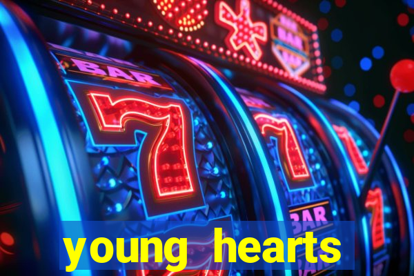 young hearts assistir online