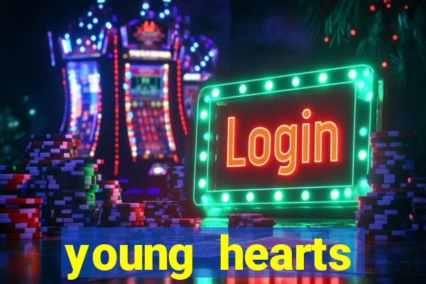 young hearts assistir online