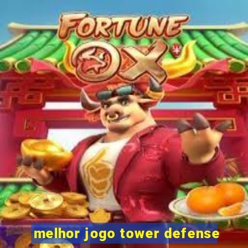 melhor jogo tower defense