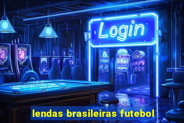 lendas brasileiras futebol